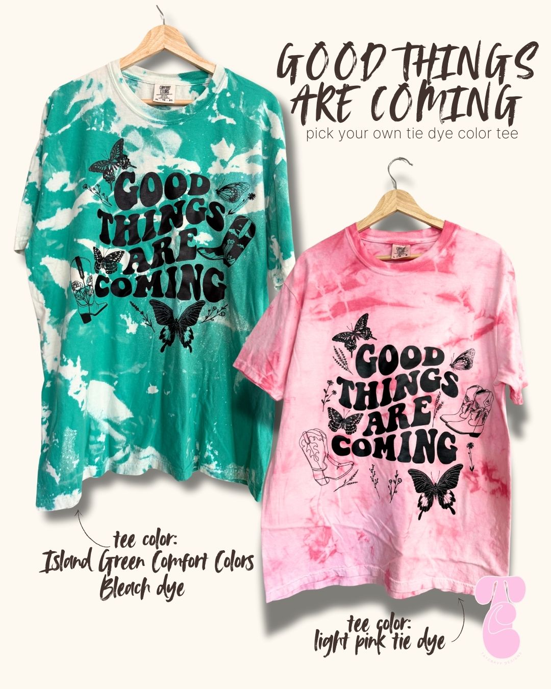 Good Things Are Coming - Pick Your Own Color Dyed Tee