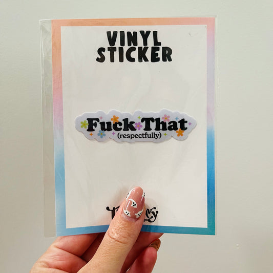 Fuck That (respectfully)Sticker