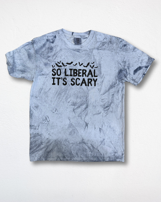 So Liberal It's Scary Graphic Tee