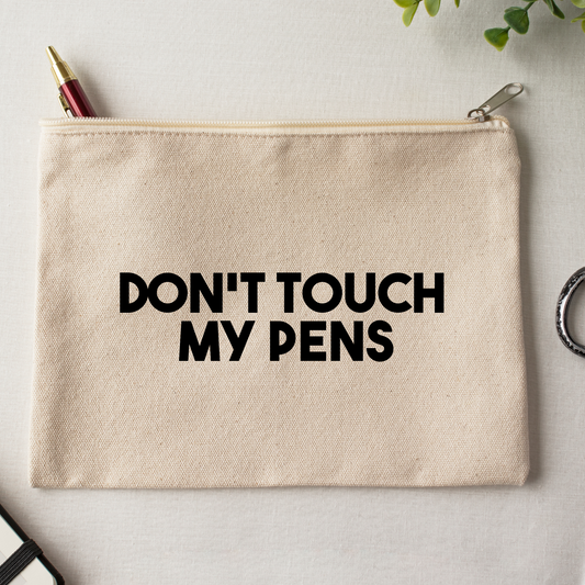 Don't Touch My Pens Pouch