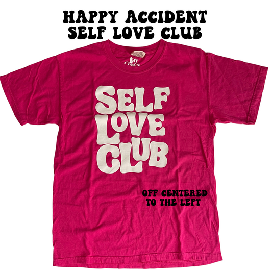 HAPPY ACCIDENT/MISPRINT Self Love Club Tee