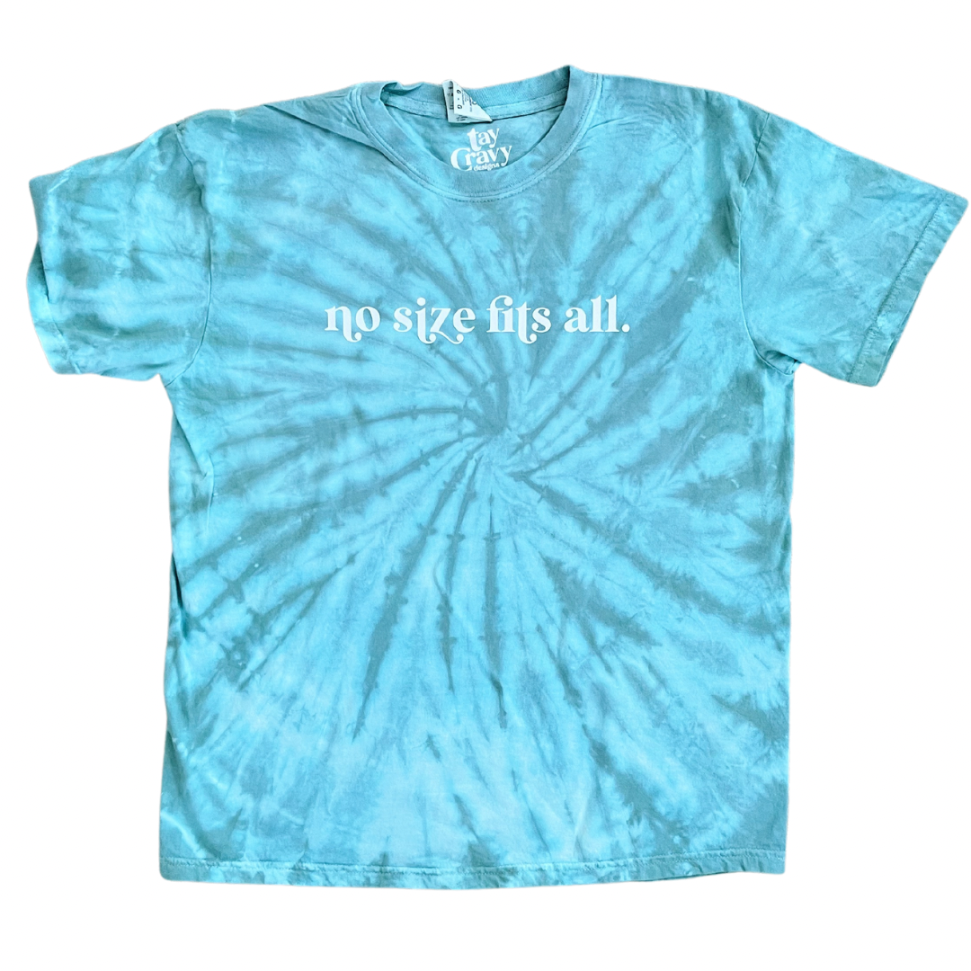 No Size Fits All Pick Your Own Tie Dye Color Tee