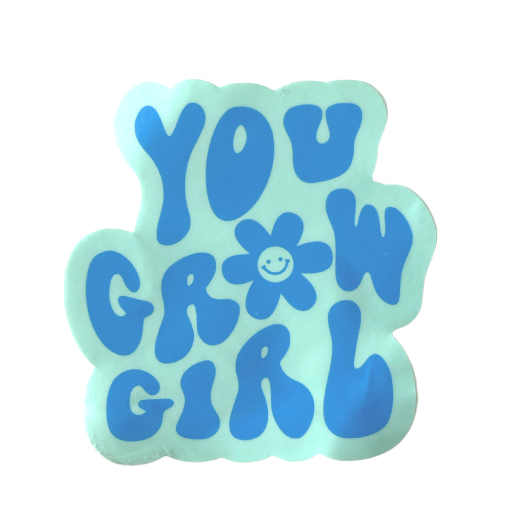 You Grow Girl Sticker