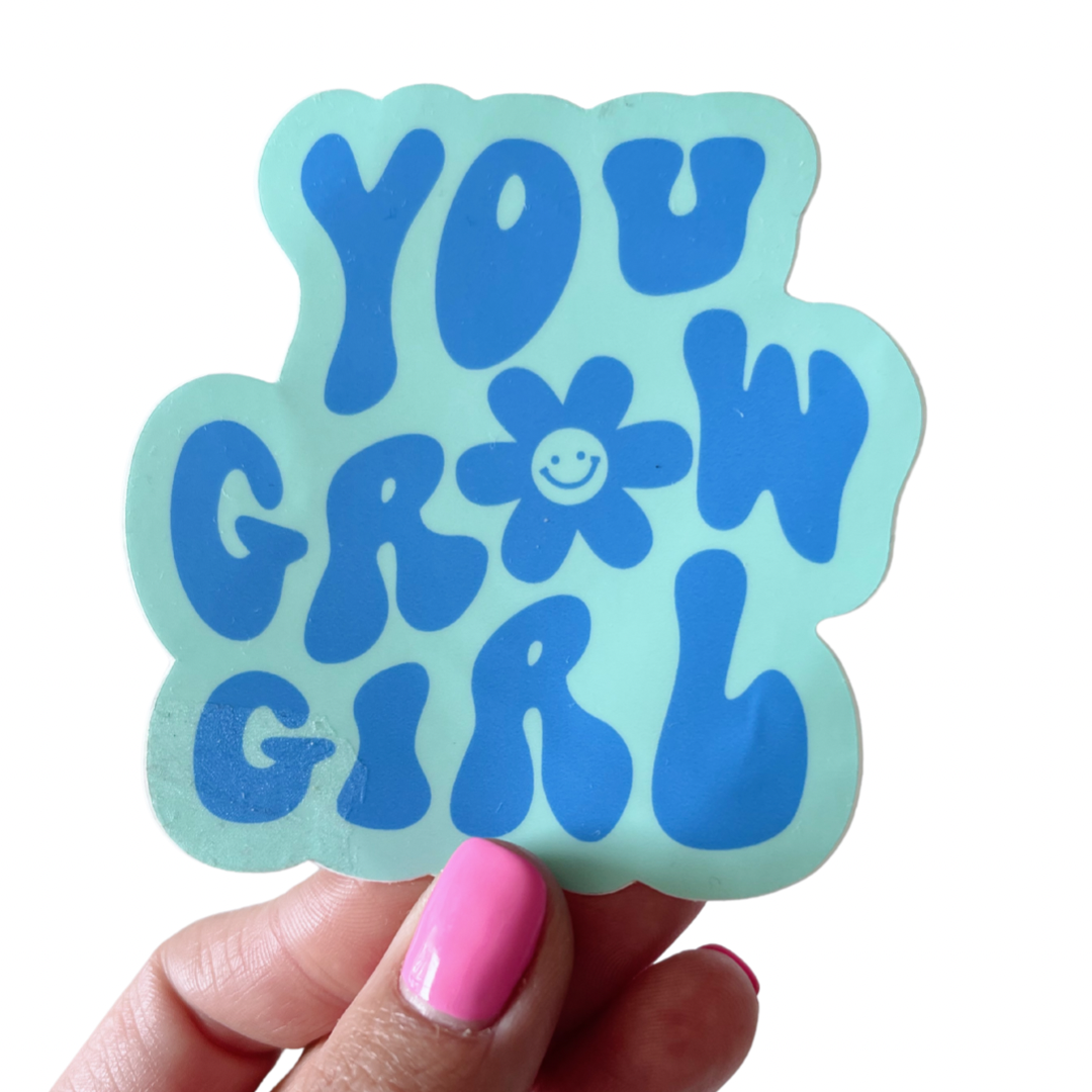 You Grow Girl Sticker